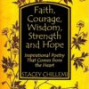 Faith, Courage, Wisdom, Strength and Hope: Inspirational Poetry That Comes from the Heart